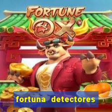 fortuna detectores de metal